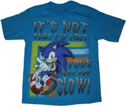 It's not that I'm fast, your just too slow Sonic shirt